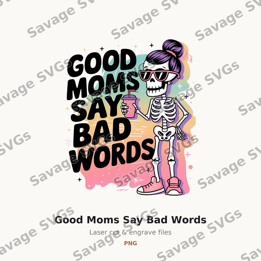 Good Moms Say Bad Words