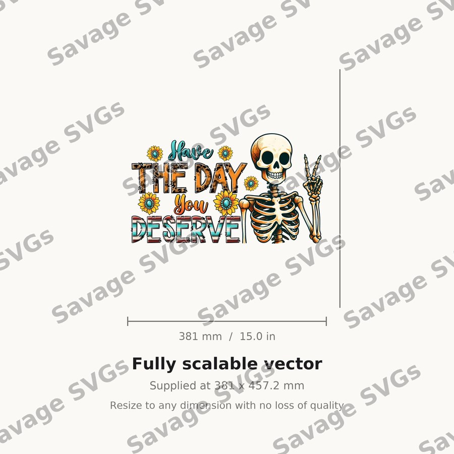 Have The Day You Deserve