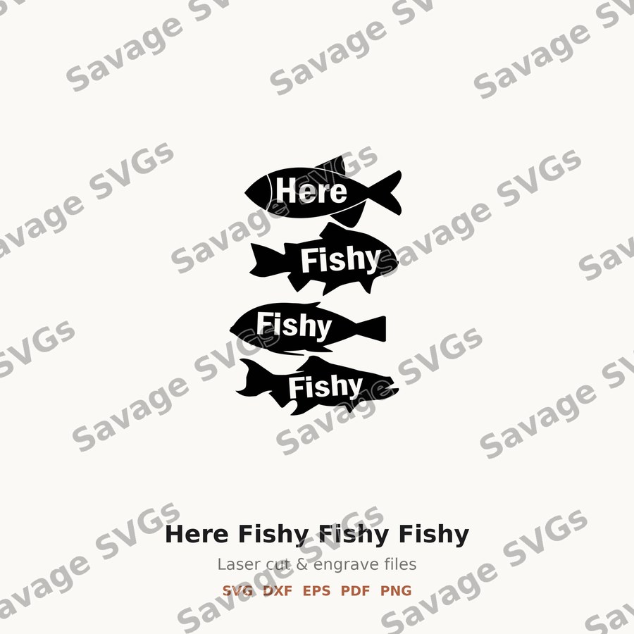 Here Fishy Fishy Fishy