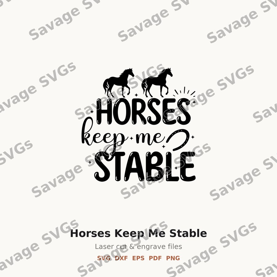 Horses Keep Me Stable