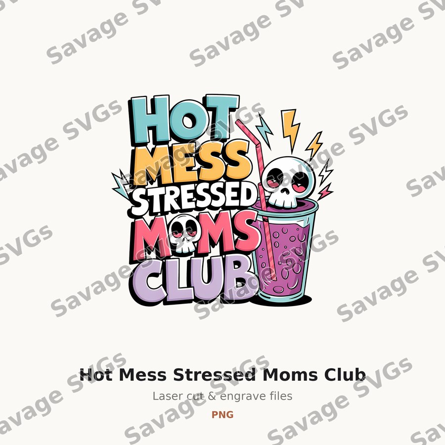 Hot Mess Stressed Moms Club