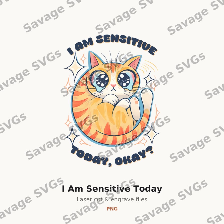 I Am Sensitive Today