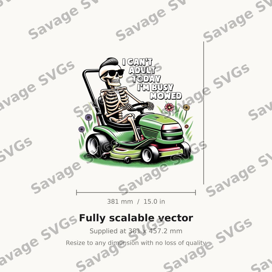 I Can't Adult Today I'm Busy Mowed