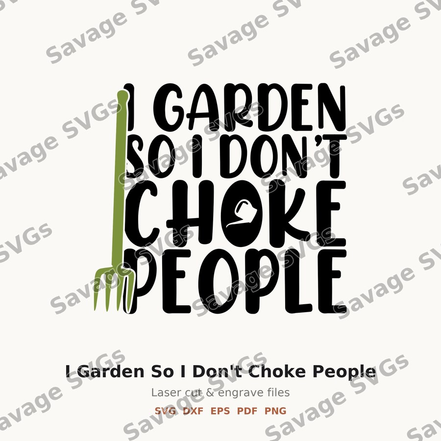 I Garden So I Don't Choke People