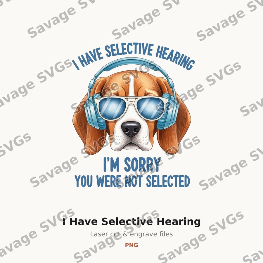 I Have Selective Hearing