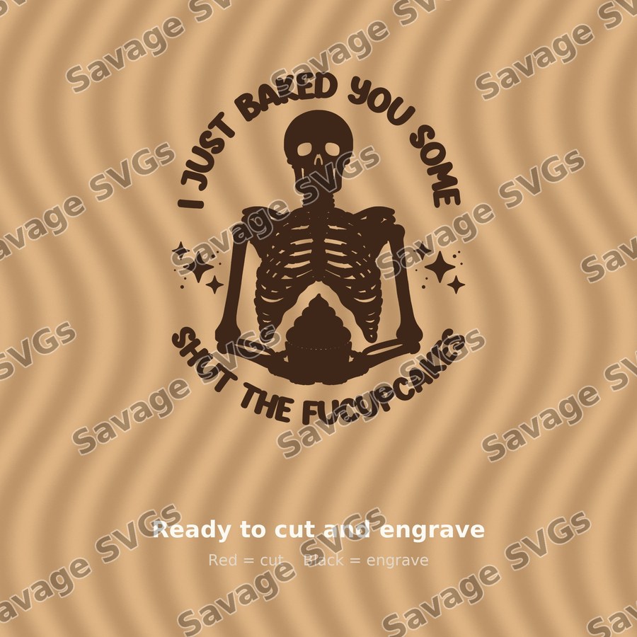 I Just Baked You Some Shut The Fucupcakes