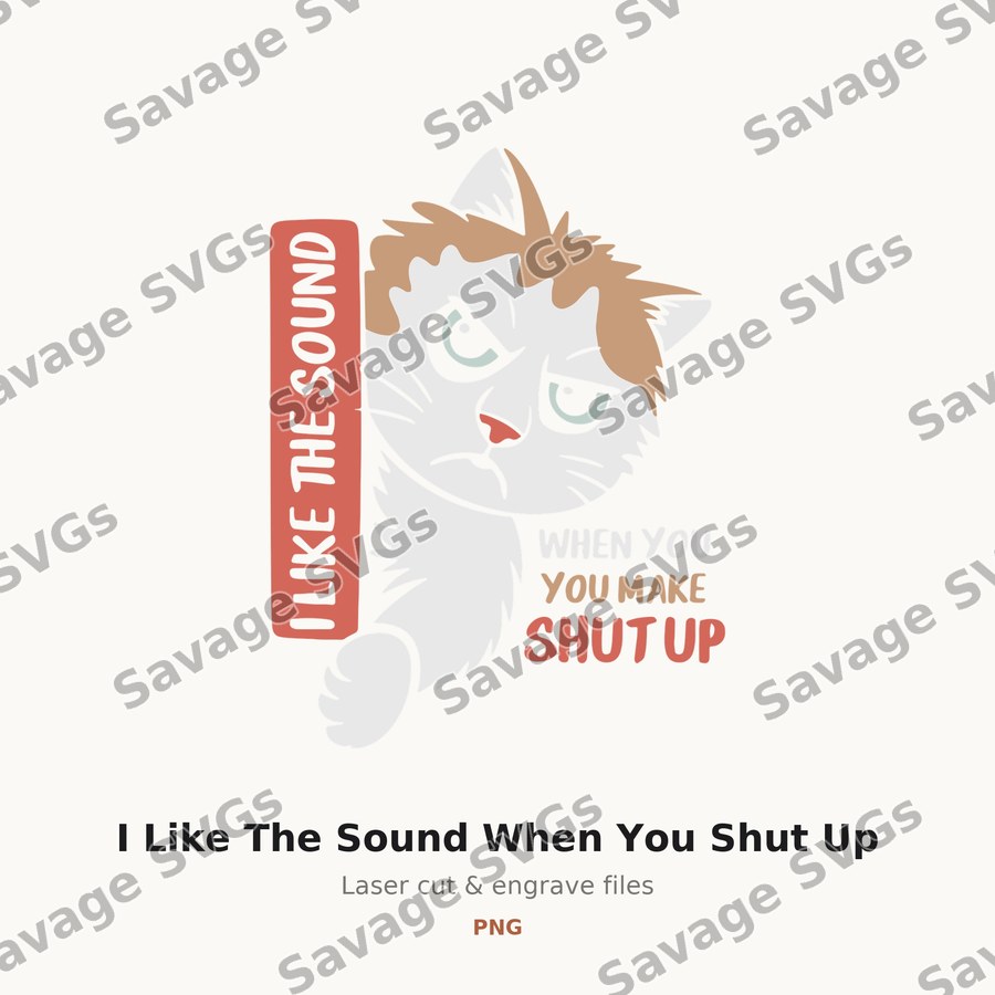I Like The Sound When You Shut Up