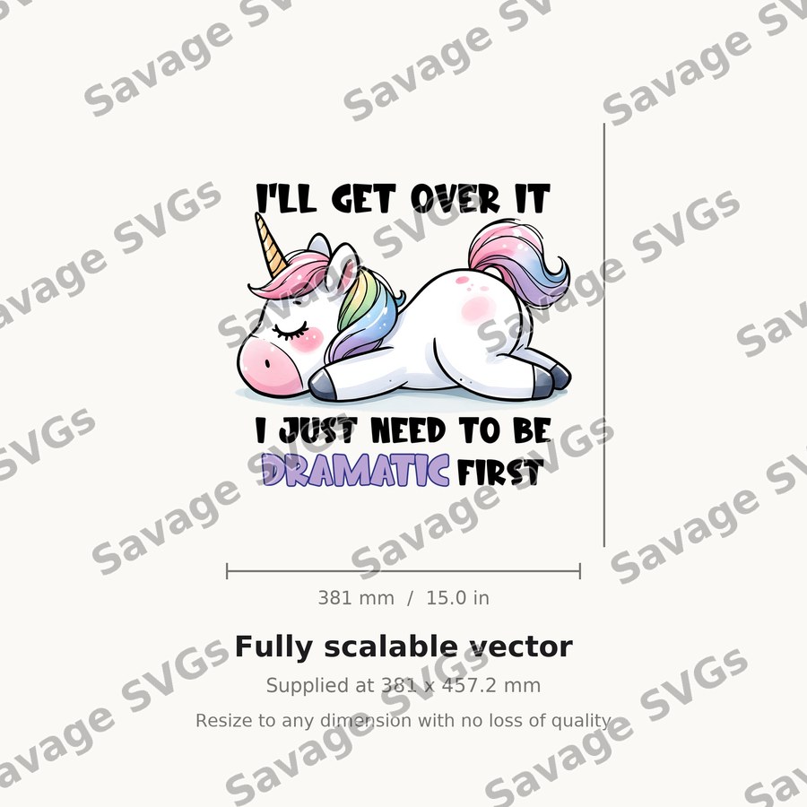 I'll Get Over It Dramatic Unicorn
