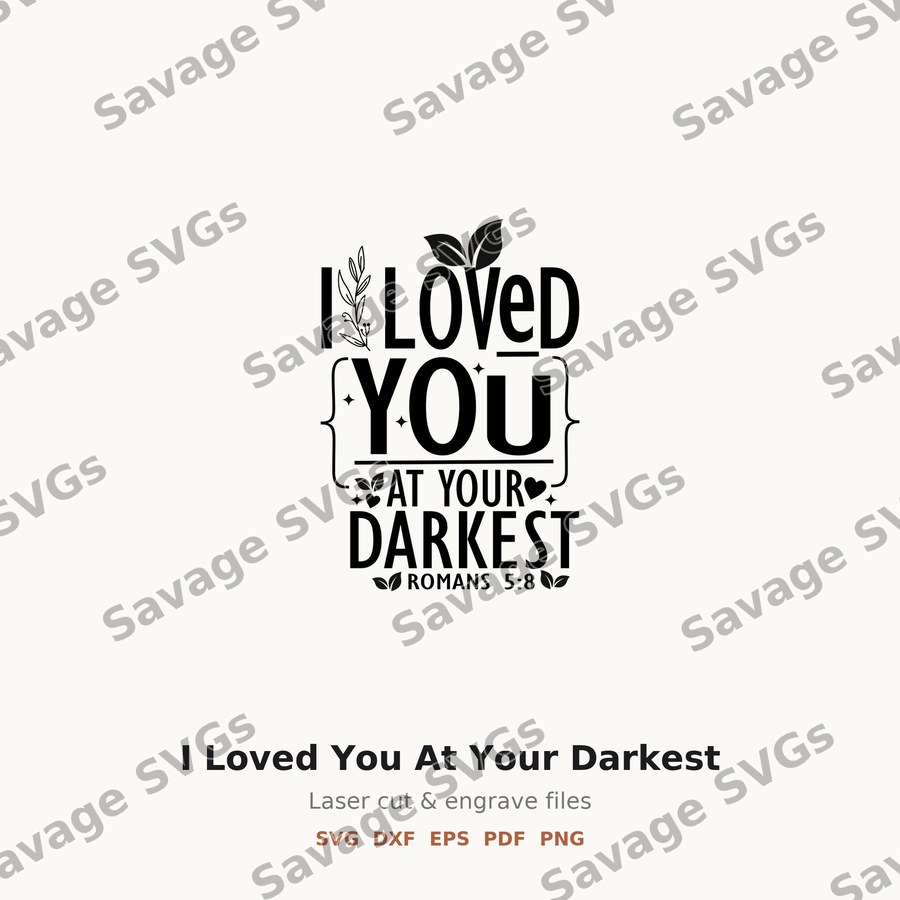 I Loved You At Your Darkest