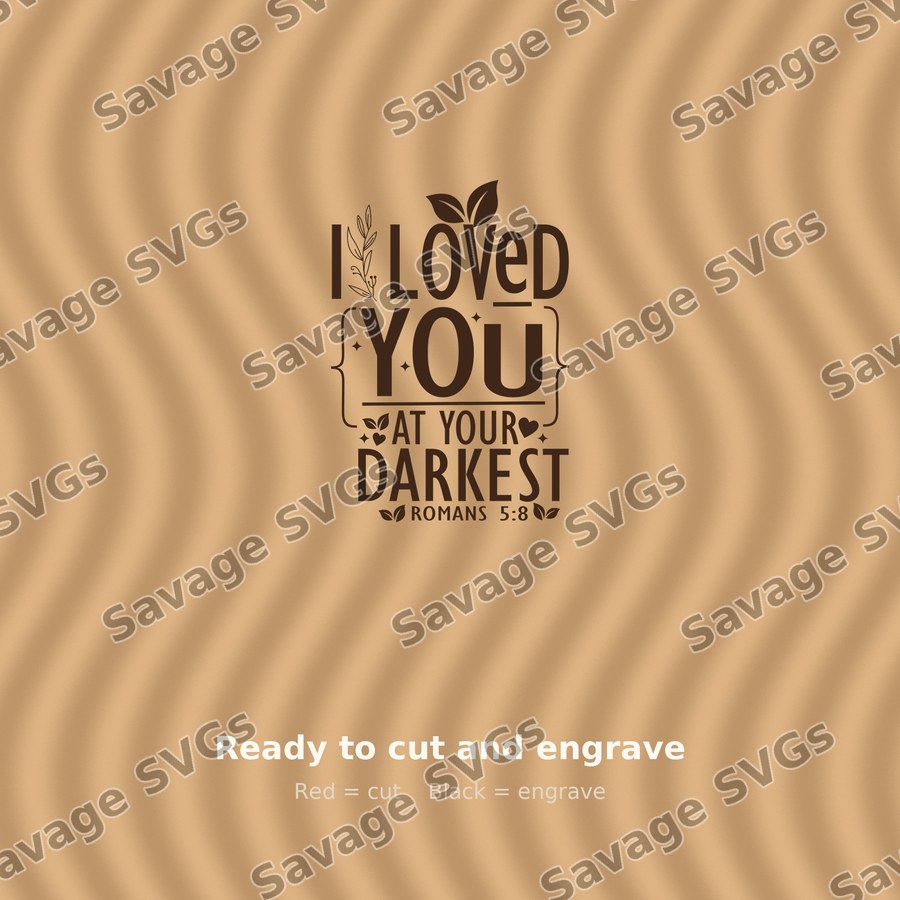 I Loved You At Your Darkest