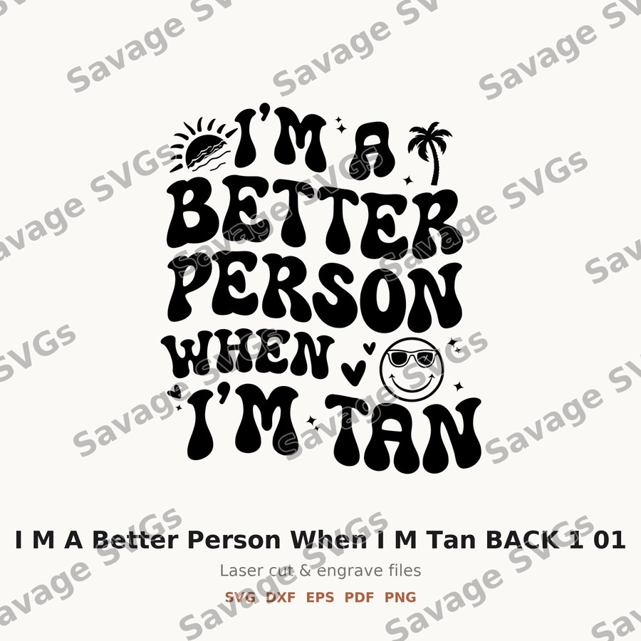 I M A Better Person When I M Tan BACK 1 01