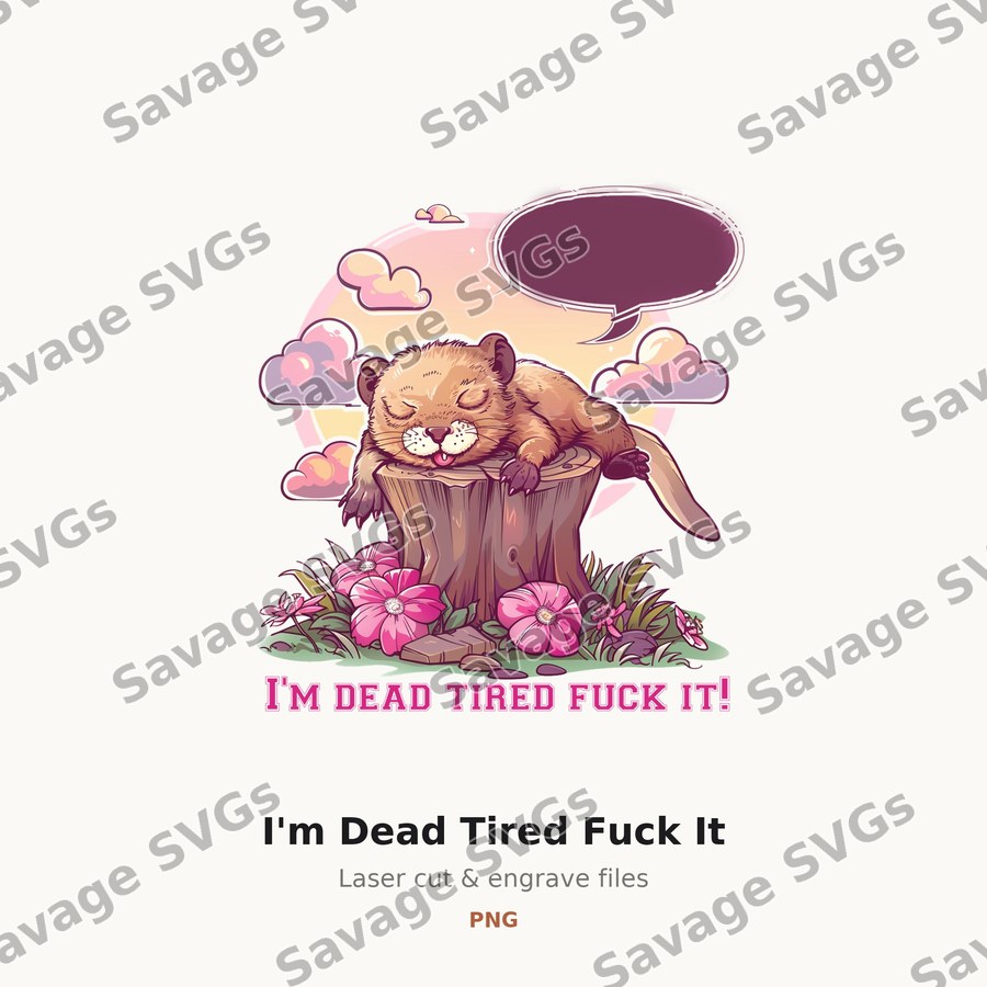 I'm Dead Tired Fuck It