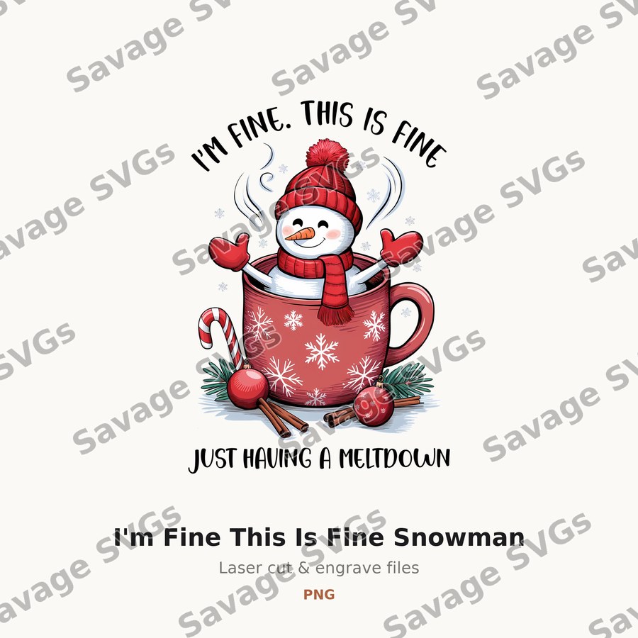 I'm Fine This Is Fine Snowman