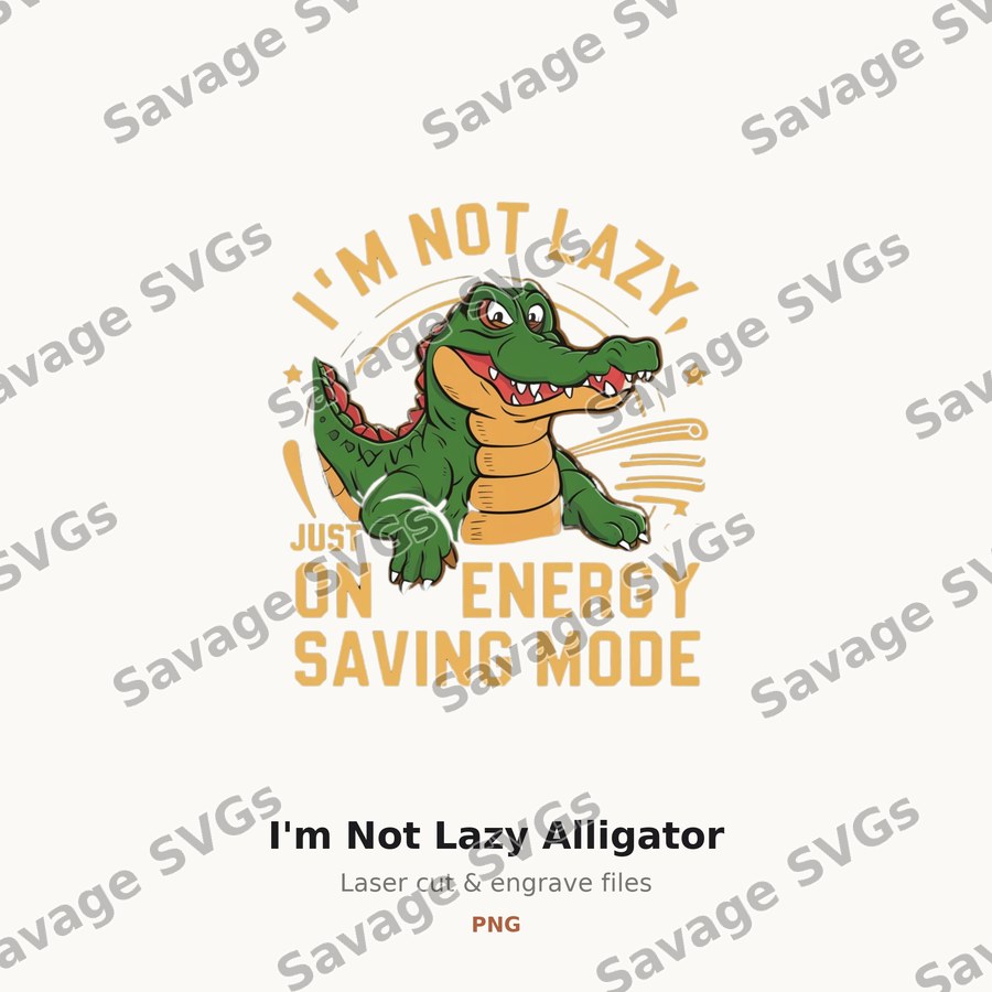 I'm Not Lazy Alligator