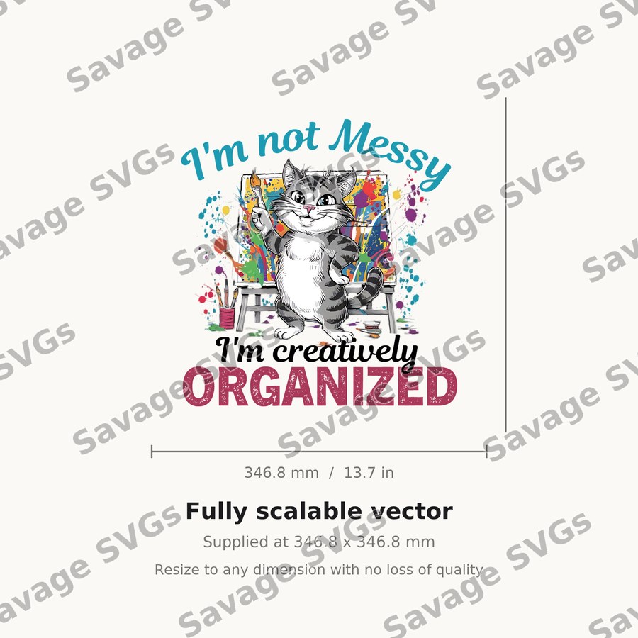 I'm Not Messy I'm Creatively Organized