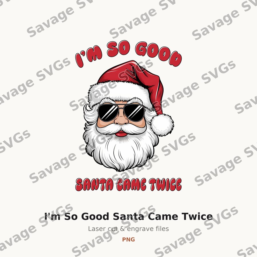 I'm So Good Santa Came Twice