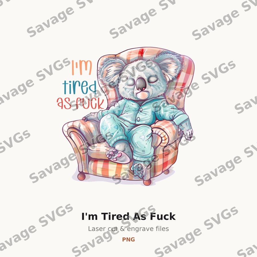 I'm Tired As Fuck