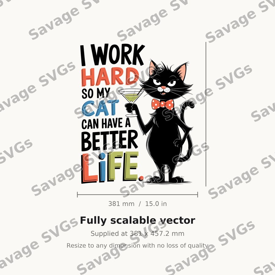 I Work Hard So My Cat Can Have A Better Life