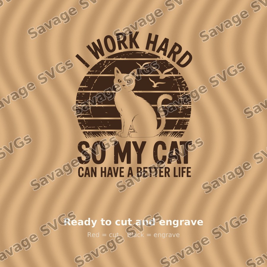 I Work Hard So My Cat