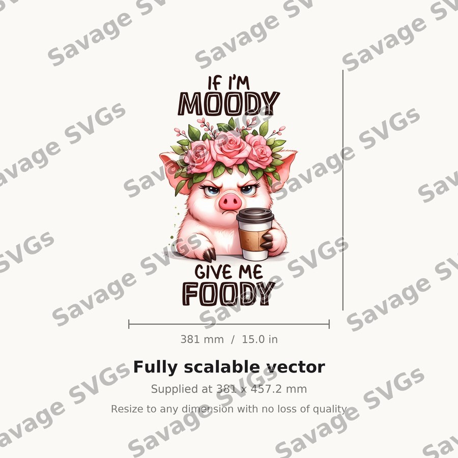 If I'm Moody Give Me Foody