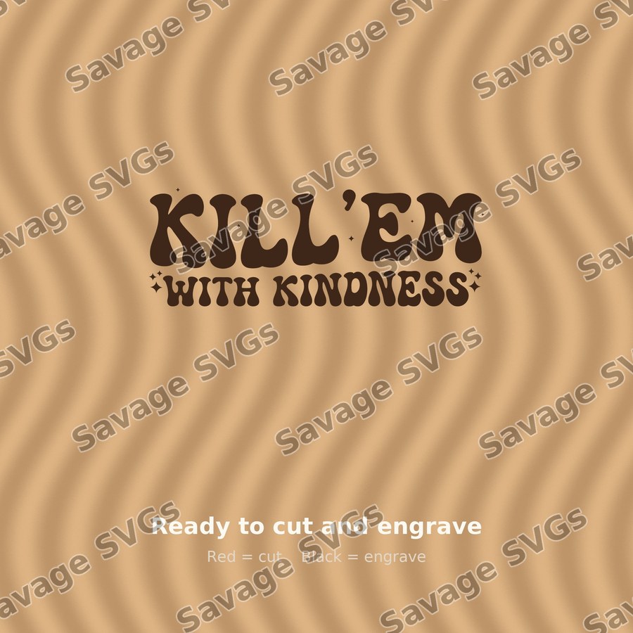 Kill Em With Kindness