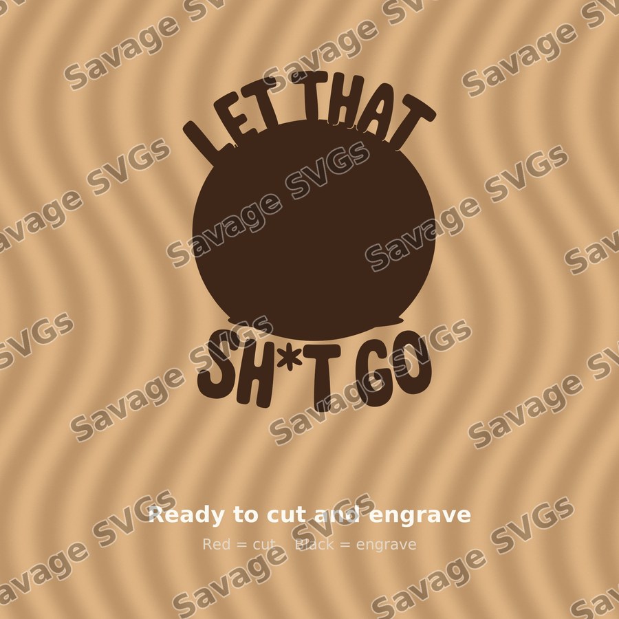 Let That Sh*t Go
