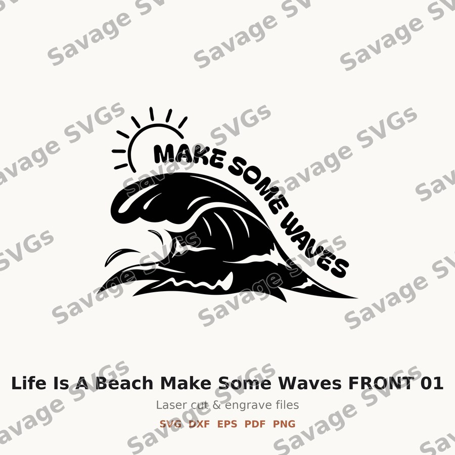 Life Is A Beach Make Some Waves FRONT 01