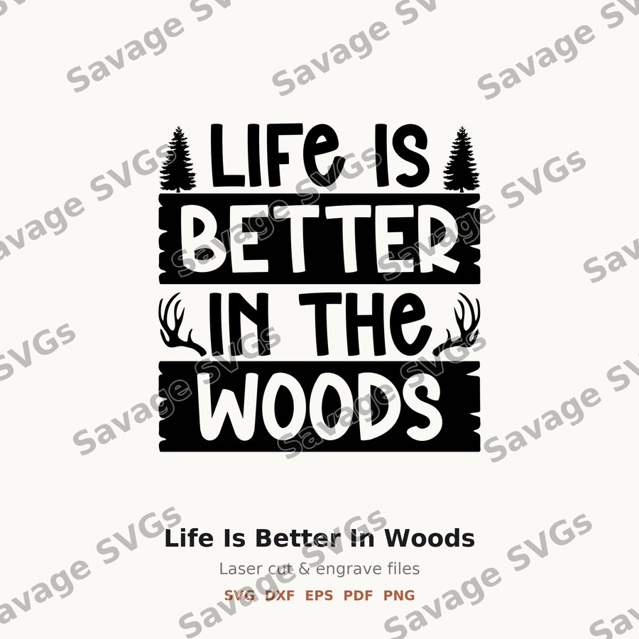 Life Is Better In Woods