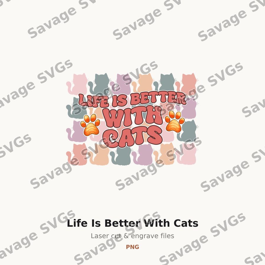 Life Is Better With Cats