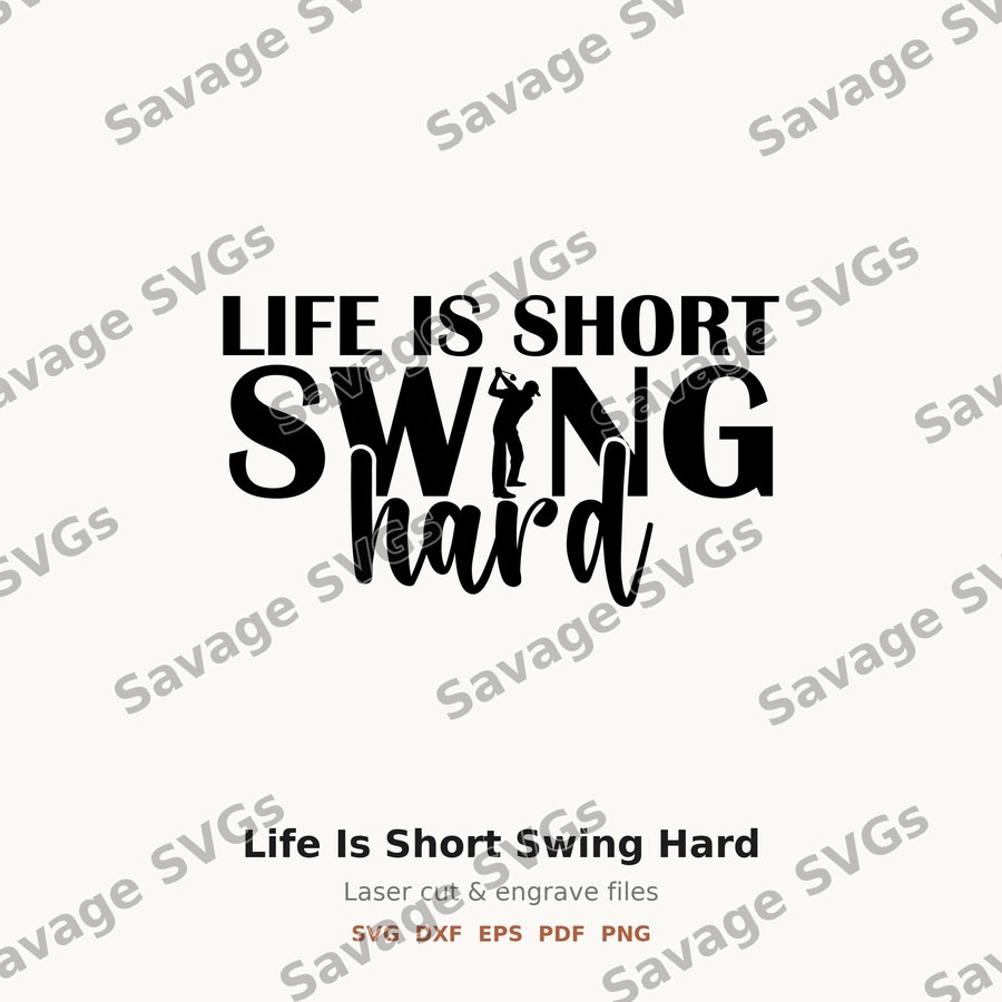 Life Is Short Swing Hard