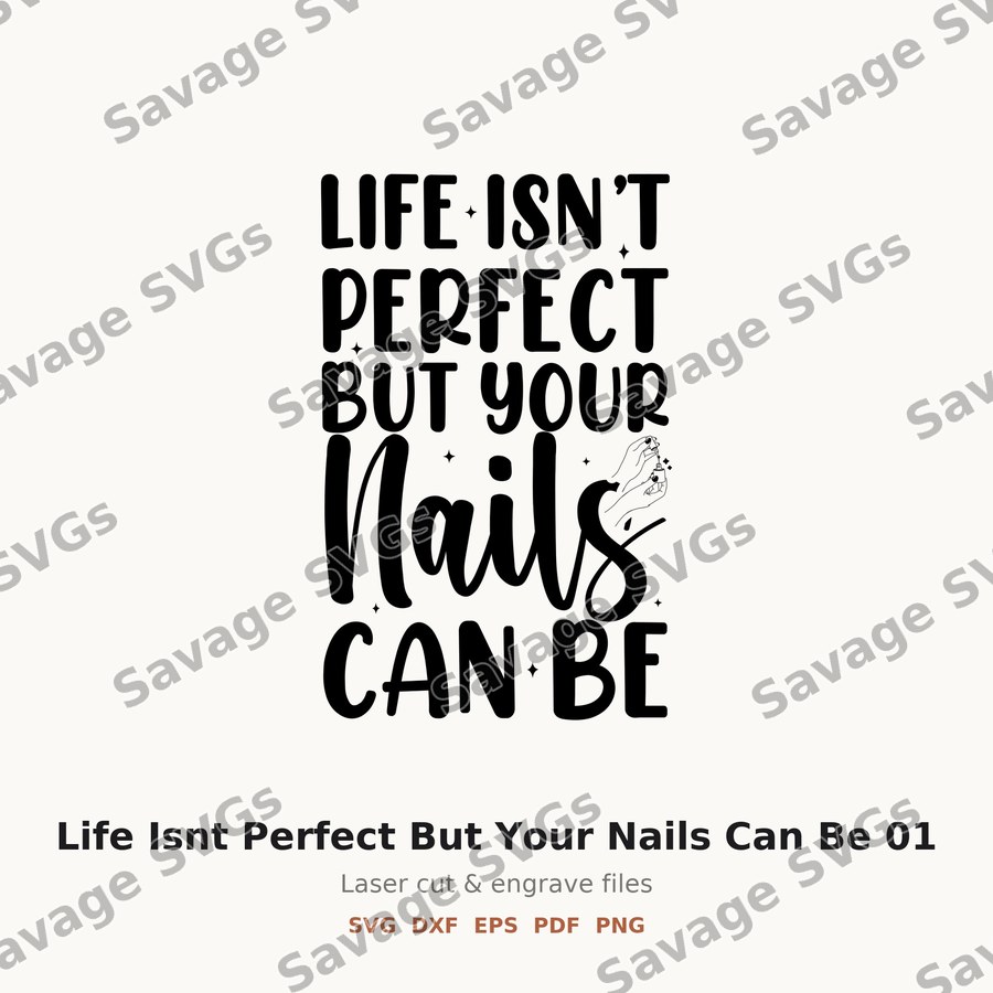 Life Isnt Perfect But Your Nails Can Be 01
