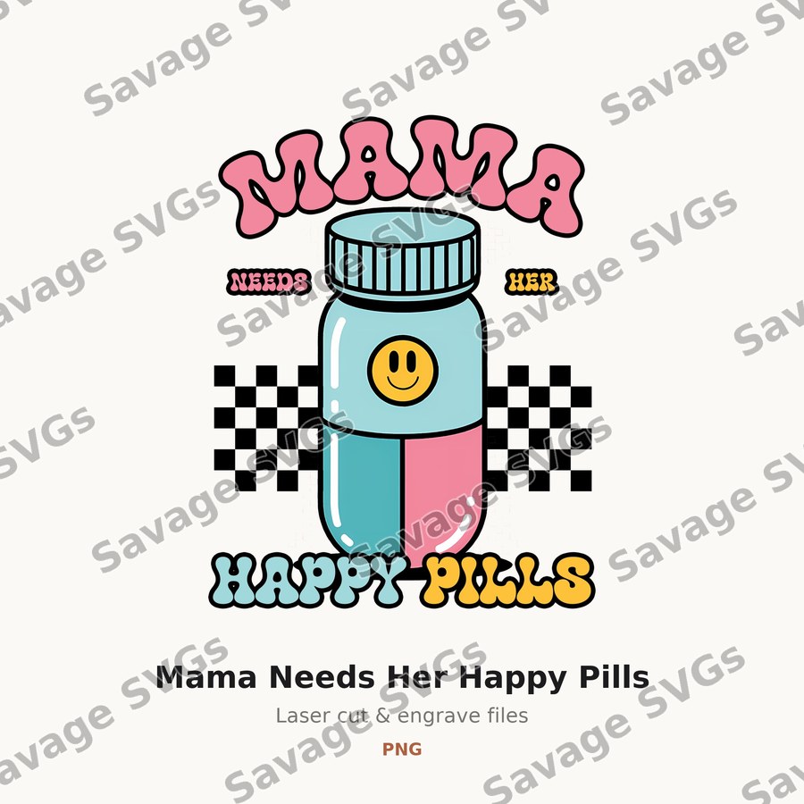 Mama Needs Her Happy Pills