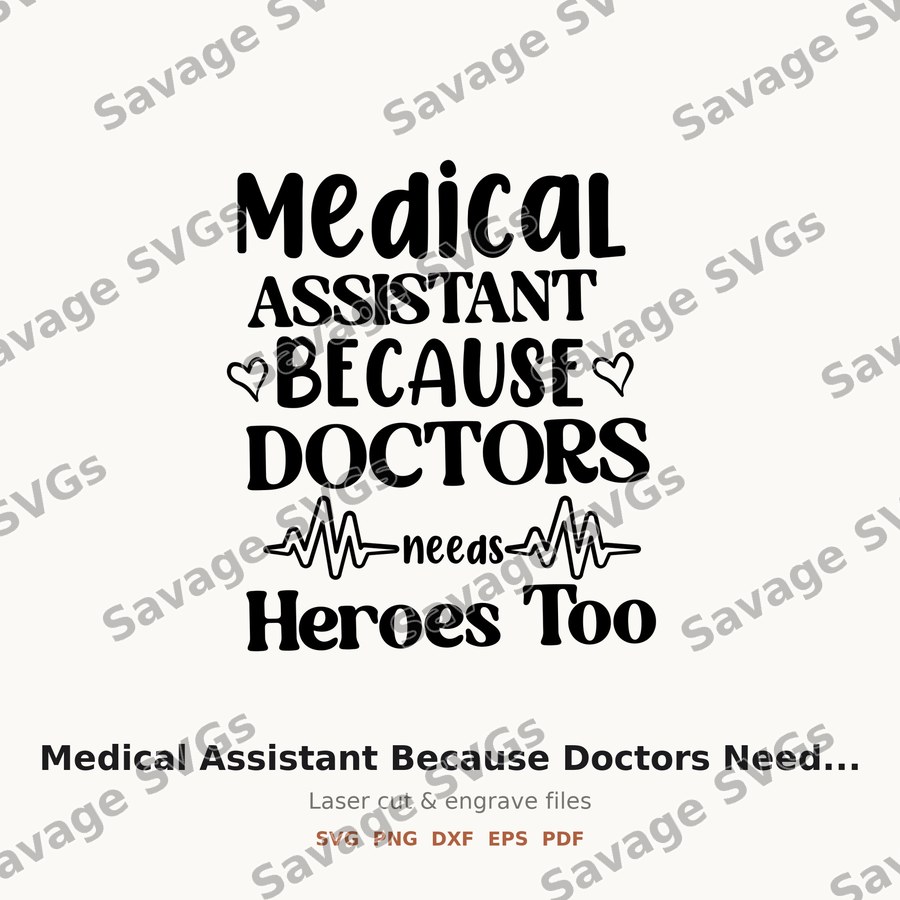 Medical Assistant Because Doctors Need Heroes Too