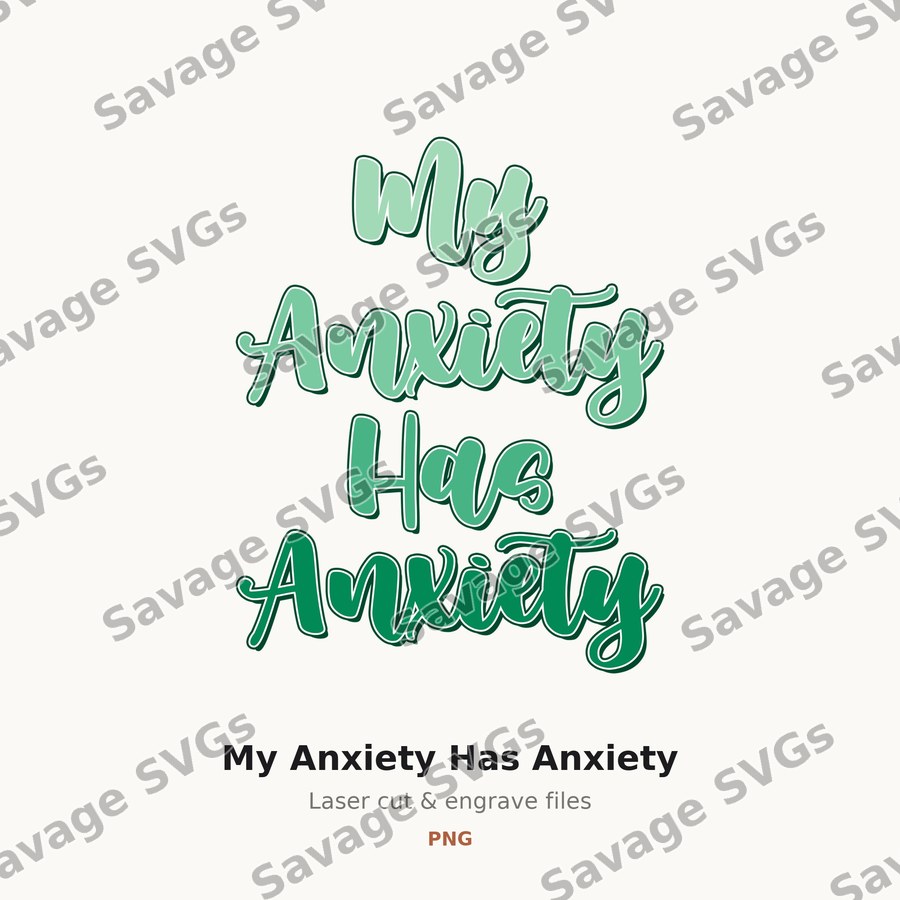 My Anxiety Has Anxiety