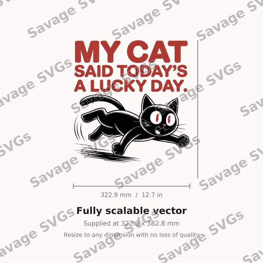 My Cat Said Today's A Lucky Day