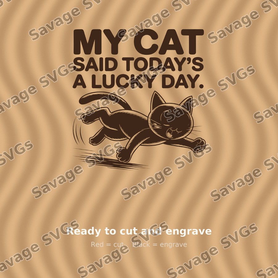 My Cat Said Today's A Lucky Day