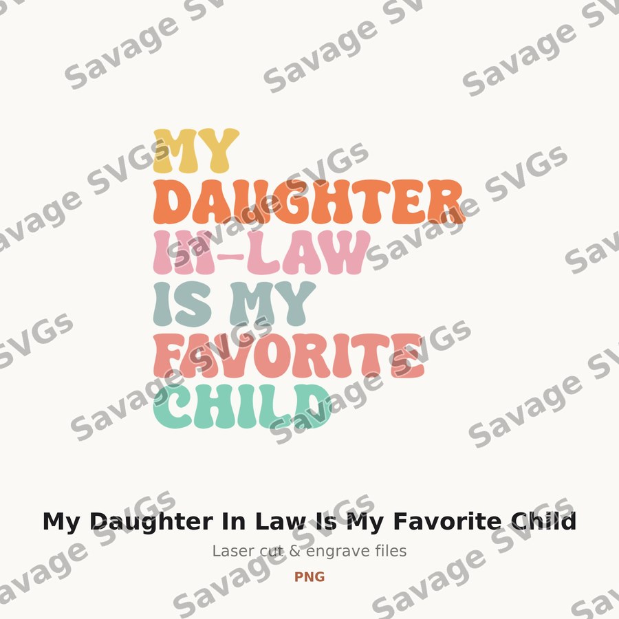 My Daughter In Law Is My Favorite Child