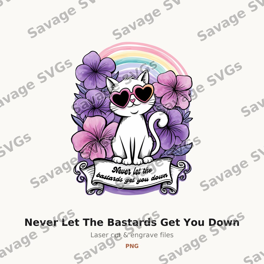 Never Let The Bastards Get You Down