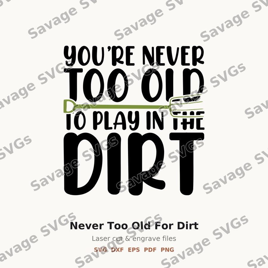 Never Too Old For Dirt