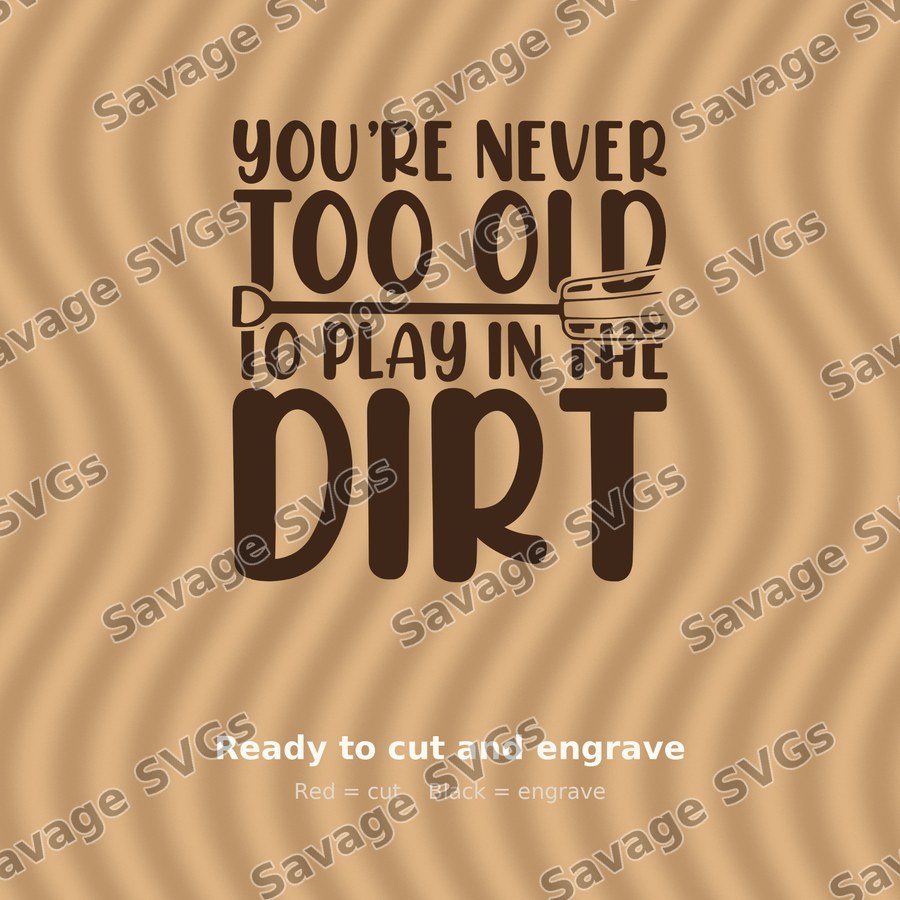 Never Too Old For Dirt