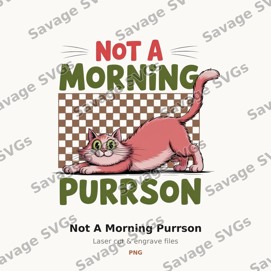 Not A Morning Purrson