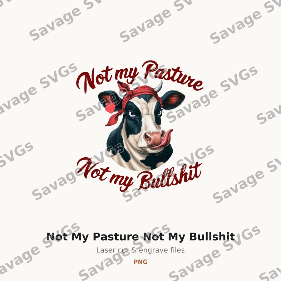 Not My Pasture Not My Bullshit