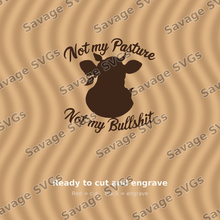 Not My Pasture Not My Bullshit