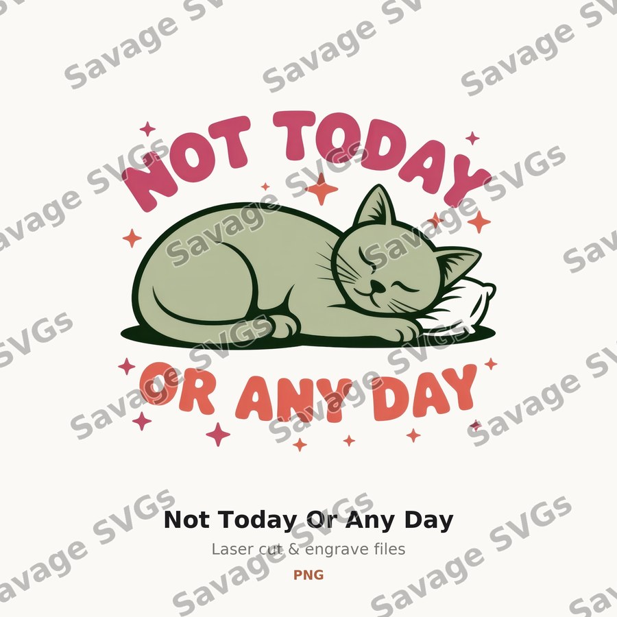 Not Today Or Any Day
