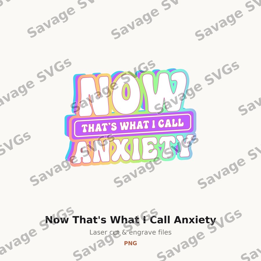 Now That's What I Call Anxiety