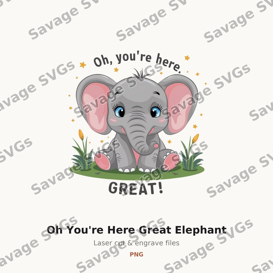 Oh You're Here Great Elephant