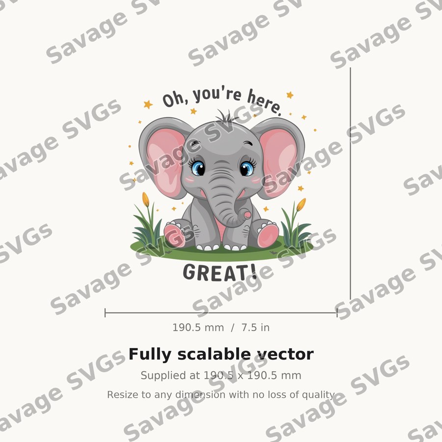 Oh You're Here Great Elephant