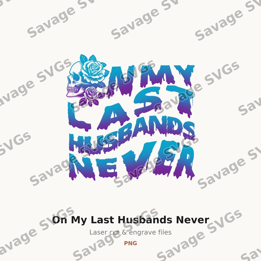 On My Last Husbands Never