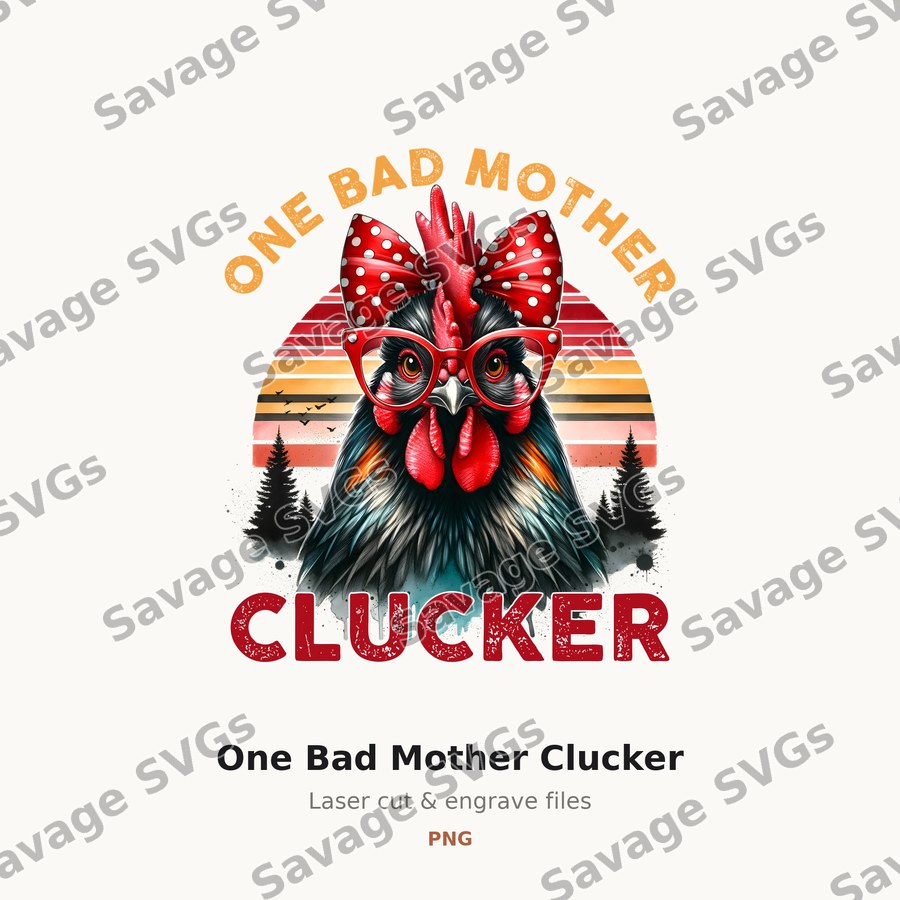 One Bad Mother Clucker