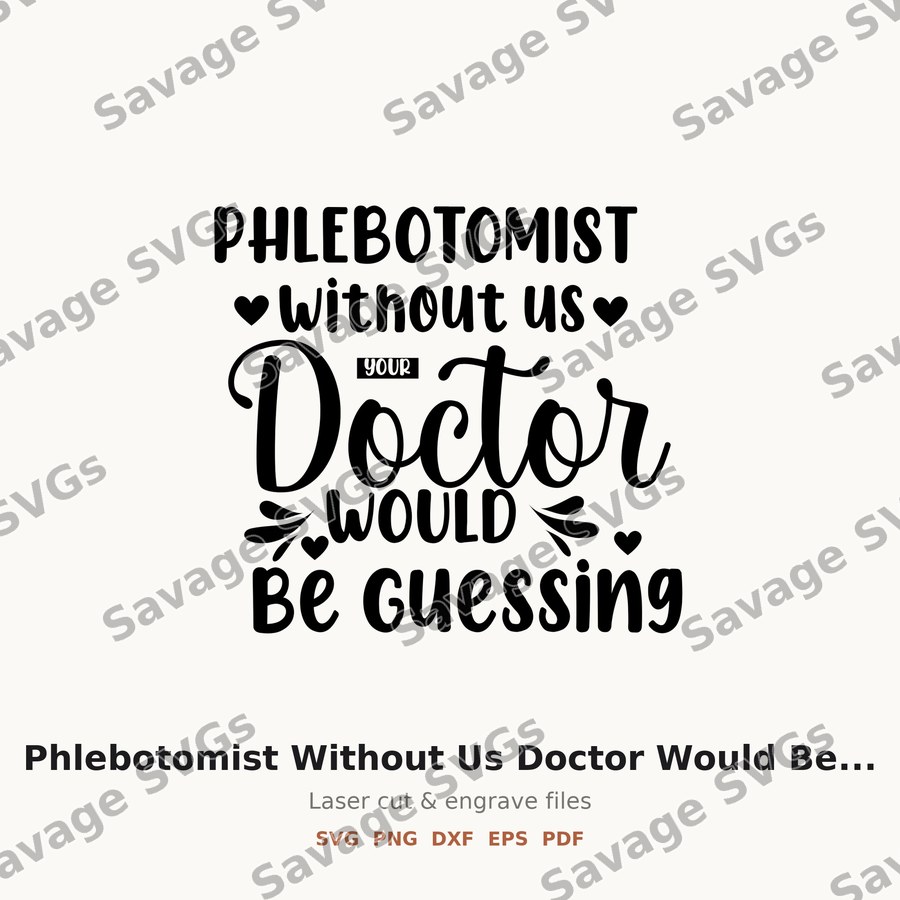 Phlebotomist Without Us Doctor Would Be Guessing